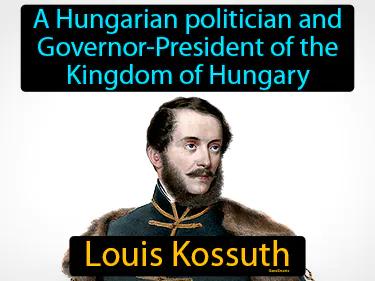 Louis Kossuth Simple Definition