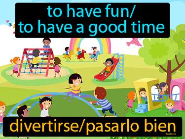 divertirse pasarlo bien Simple Definition