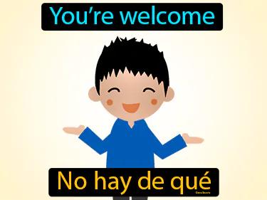 no hay de que Simple Definition