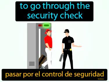 pasar por el control de seguridad Simple Definition