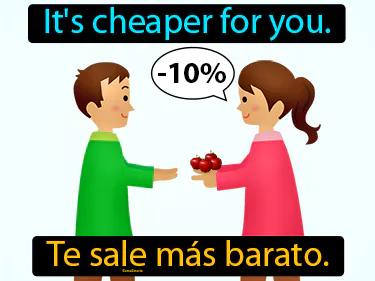 te sale mas barato Simple Definition
